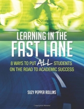 Cover art for Learning in the Fast Lane: 8 Ways to Put ALL Students on the Road to Academic Success