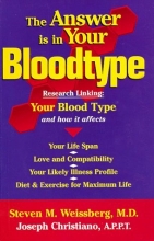 Cover art for The Answer Is in Your Bloodtype: Research Linking Your Blood Type and How It Affects Your Life Span, Love and Compatibility, Your Likely Illness Profile, Diet & Exercise for Maximum