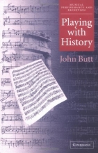 Cover art for Playing with History: The Historical Approach to Musical Performance (Musical Performance and Reception)