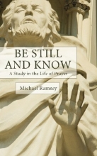Cover art for Be Still and Know : A Study in the Life of Prayer