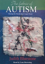 Cover art for The Fabric of Autism, Weaving The Threads Into A Cogent Theory