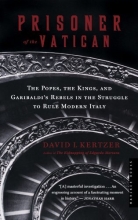 Cover art for Prisoner of the Vatican: The Popes, the Kings, and Garibaldi's Rebels in the Struggle to Rule Modern Italy
