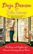 Cover art for Deja Demon: The Days and Nights of a Demon-Hunting Soccer Mom (Kate Connor, Demon Hunter)