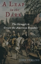 Cover art for A Leap in the Dark: The Struggle to Create the American Republic