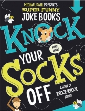 Cover art for Knock Your Socks Off: A Book of Knock-Knock Jokes (Michael Dahl Presents Super Funny Joke Books)