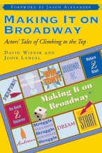 Cover art for Making It on Broadway: Actors' Tales of Climbing to the Top