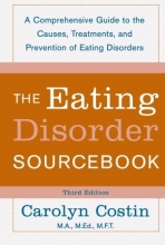 Cover art for The Eating Disorders Sourcebook: A Comprehensive Guide to the Causes, Treatments, and Prevention of Eating Disorders (Sourcebooks)