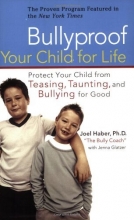 Cover art for Bullyproof Your Child for Life: Protect Your Child from Teasing, Taunting, and Bullying forGood