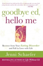 Cover art for Goodbye Ed, Hello Me: Recover from Your Eating Disorder and Fall in Love with Life