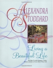 Cover art for Living a Beautiful Life: 500 Ways to Add Elegance, Order, Beauty and Joy to Every Day of Your Life