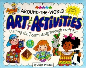 Cover art for Around the World Art & Activities: Visiting the 7 Continents Through Craft Fun (Williamson Little Hands Series) (Williamson Little Hands Book)