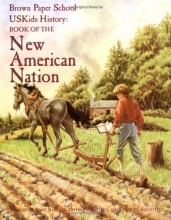 Cover art for USKids History: Book of the New American Nation (Brown Paper School)