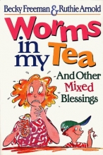 Cover art for Worms in My Tea: And Other Mixed Blessings