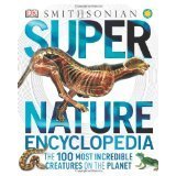 Cover art for Smithsonian Super Nature Encyclopedia: The 100 Most Incredible Creatures on the Planet Super Nature Encyclopedia