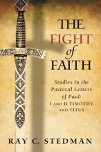 Cover art for The Fight of Faith: Studies in the Pastoral Letters of Paul:  I and II Timothy and Titus