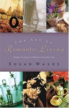 Cover art for The Art of Romantic Living: Simple Touches to Enhance Everyday Life