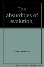 Cover art for The absurdities of evolution,