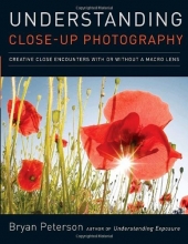 Cover art for Understanding Close-Up Photography: Creative Close Encounters with Or Without a Macro Lens
