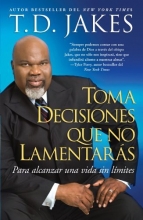 Cover art for Toma decisiones que no lamentars (Making Great Decisions): Para alcanzar una vida sin lmites (Atria Espanol) (Spanish Edition)