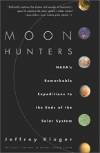 Cover art for Moon Hunters: NASA's Remarkable Expeditions to the Ends of the Solar Systems