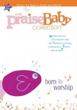 Cover art for The Praise Baby Collection: Born to Worship