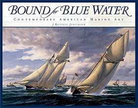 Cover art for Bound for Blue Water: Contemporary American Marine Art