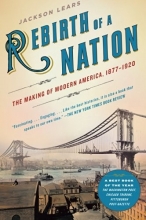 Cover art for Rebirth of a Nation: The Making of Modern America, 1877-1920 (American History)