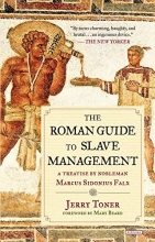 Cover art for The Roman Guide to Slave Management: A Treatise by Nobleman Marcus Sidonius Falx