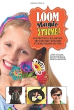Cover art for Loom Magic Xtreme!: 25 Spectacular, Never-Before-Seen Designs for Rainbows of Fun