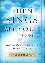 Cover art for Then Sings My Soul, Book 2: 150 of the World's Greatest Hymn Stories (BK 2)