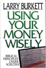 Cover art for Using Your Money Wisely:  Biblical Principles Under Scrutiny