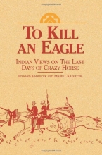 Cover art for To Kill an Eagle: Indian Views on the Last Days of Crazy Horse