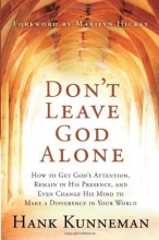 Cover art for Don't Leave God Alone: How to Get God's Attention, Remain in His Presence, and Even Change His Mind to Make a Difference in Your World