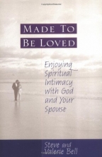 Cover art for Made to be Loved: Enyoying Spiritual Intimacy with God and Your Spouse