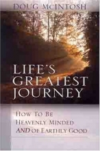 Cover art for Lifes Greatest Journey: How to be heavenly minded and of earthly good