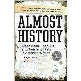 Cover art for Almost History Close Calls, Plan B's, and Twists of Fate in America's Past