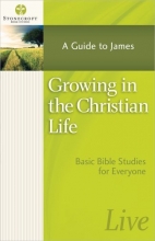Cover art for Growing in the Christian Life: A Guide to James (Stonecroft Bible Studies)