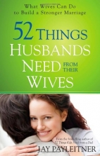 Cover art for 52 Things Husbands Need from Their Wives: What Wives Can Do to Build a Stronger Marriage