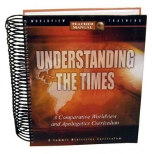 Cover art for Understanding the Times (Teachers Manual) (A Comparative Worldview and Apologetics Curriculum)
