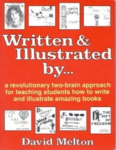 Cover art for Written and Illustrated by: A Revolutionary Two-Brain Approach for Teaching Students How to Write and Illustrate Amazing Books