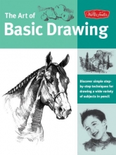 Cover art for Art of Basic Drawing: Discover simple step-by-step techniques for drawing a wide variety of subjects in pencil (Collector's Series)