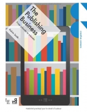 Cover art for The Publishing Business: From p-books to e-books (Creative Careers)