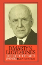 Cover art for David Martyn Lloyd-Jones: The Fight of Faith 1939-1981