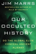 Cover art for Our Occulted History: Do the Global Elite Conceal Ancient Aliens?