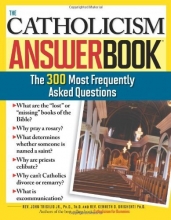 Cover art for The Catholicism Answer Book: The 300 Most Frequently Asked Questions