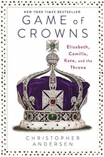 Cover art for Game of Crowns: Elizabeth, Camilla, Kate, and the Throne