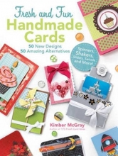 Cover art for 100 Fresh and Fun Handmade Cards: Step-by-Step Instructions for 50 New Designs and 50 Amazing Alternatives