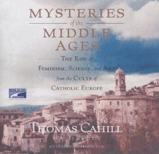 Cover art for Mysteries of the Middle Ages: The Rise of Feminism, Science and Art from the Cults of Catholic Europe