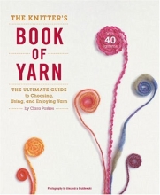 Cover art for The Knitter's Book of Yarn: The Ultimate Guide to Choosing, Using, and Enjoying Yarn