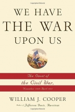 Cover art for We Have the War Upon Us: The Onset of the Civil War, November 1860-April 1861